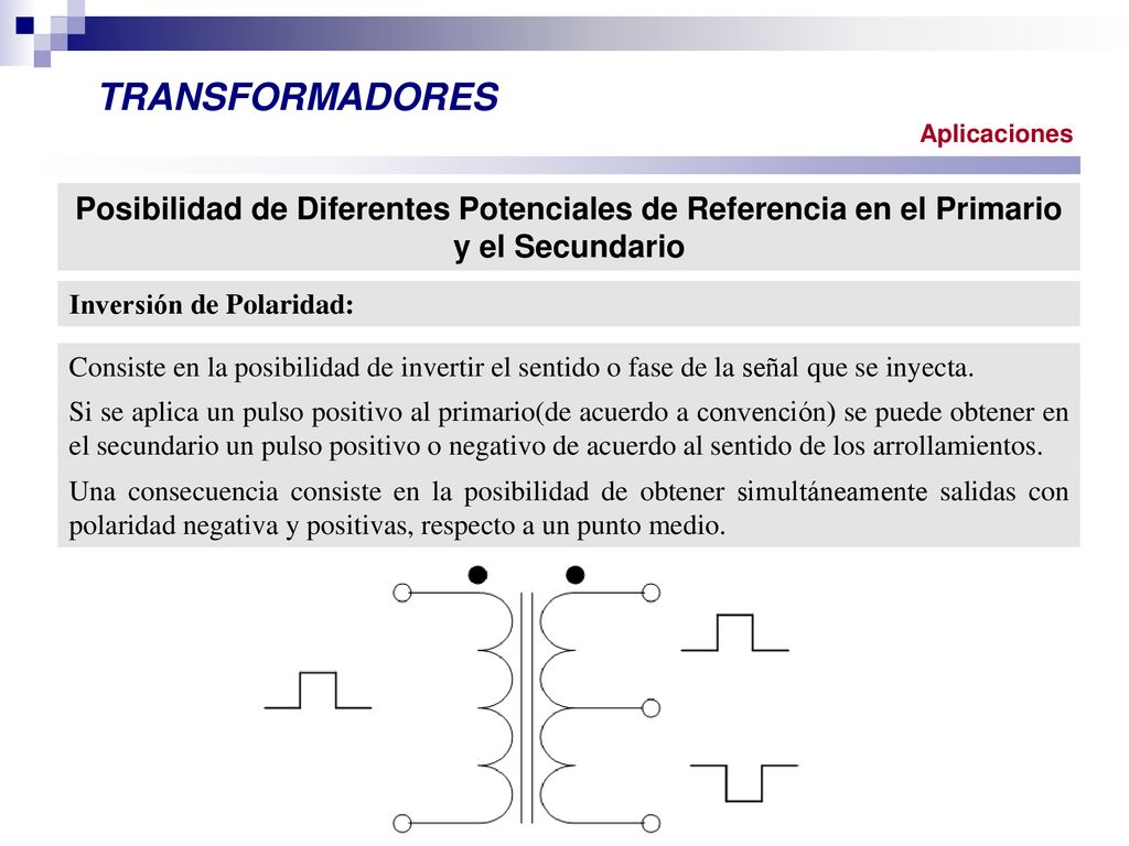 TRANSFORMADORES Aplicaciones. Posibilidad de Diferentes Potenciales de Referencia en el Primario y el Secundario.