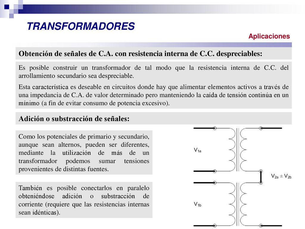 TRANSFORMADORES Aplicaciones. Obtención de señales de C.A. con resistencia interna de C.C. despreciables: