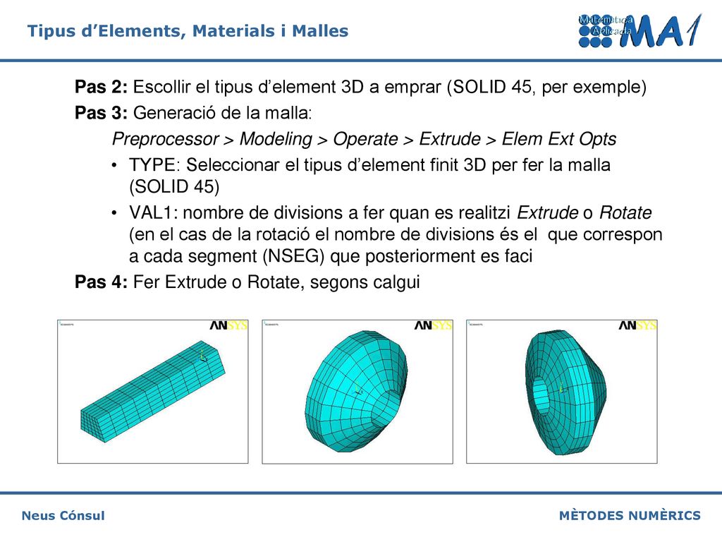 Pas 2: Escollir el tipus d’element 3D a emprar (SOLID 45, per exemple)