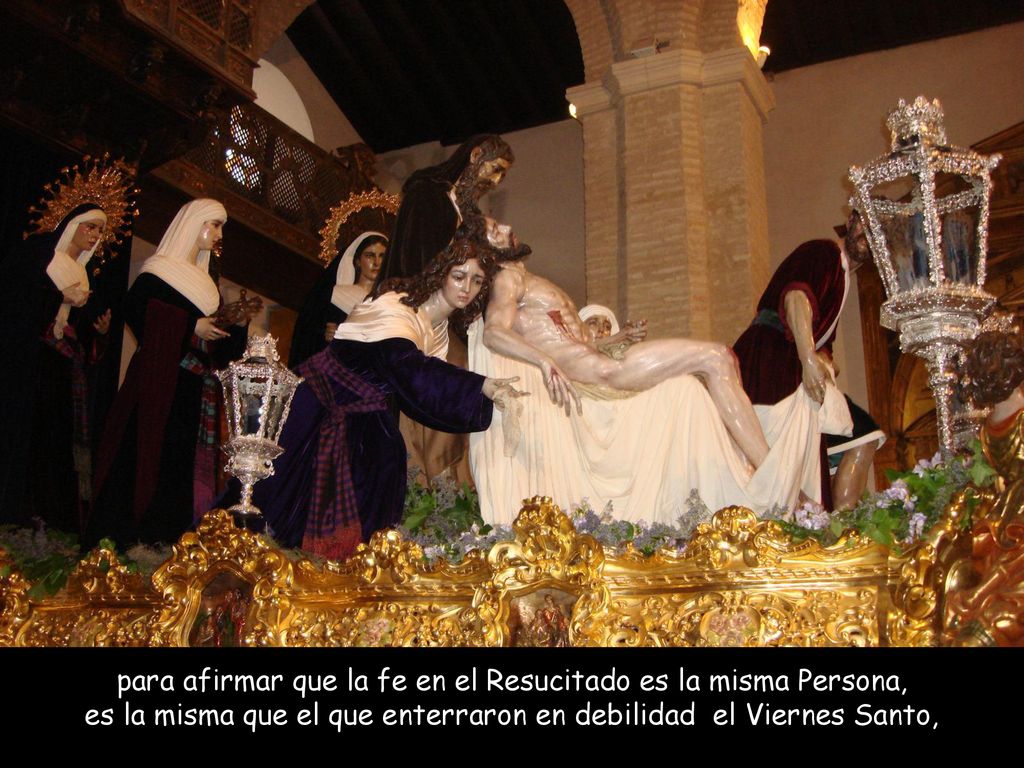 para afirmar que la fe en el Resucitado es la misma Persona,