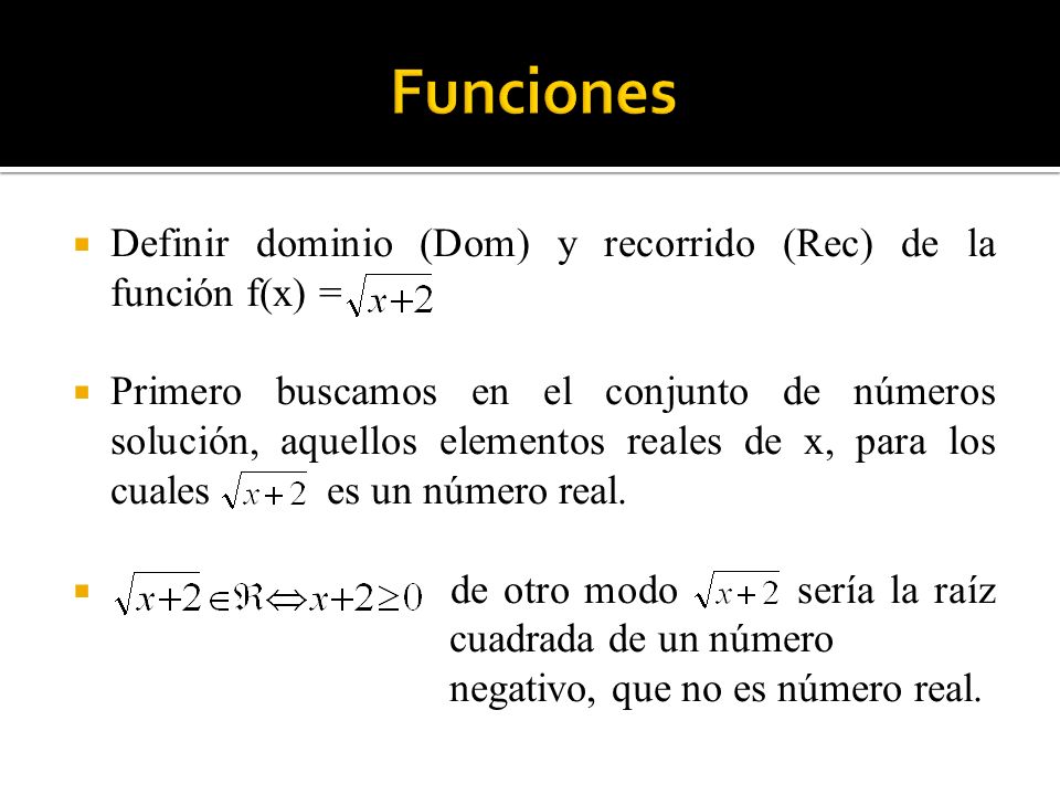 Funciones Definir dominio (Dom) y recorrido (Rec) de la función f(x) =
