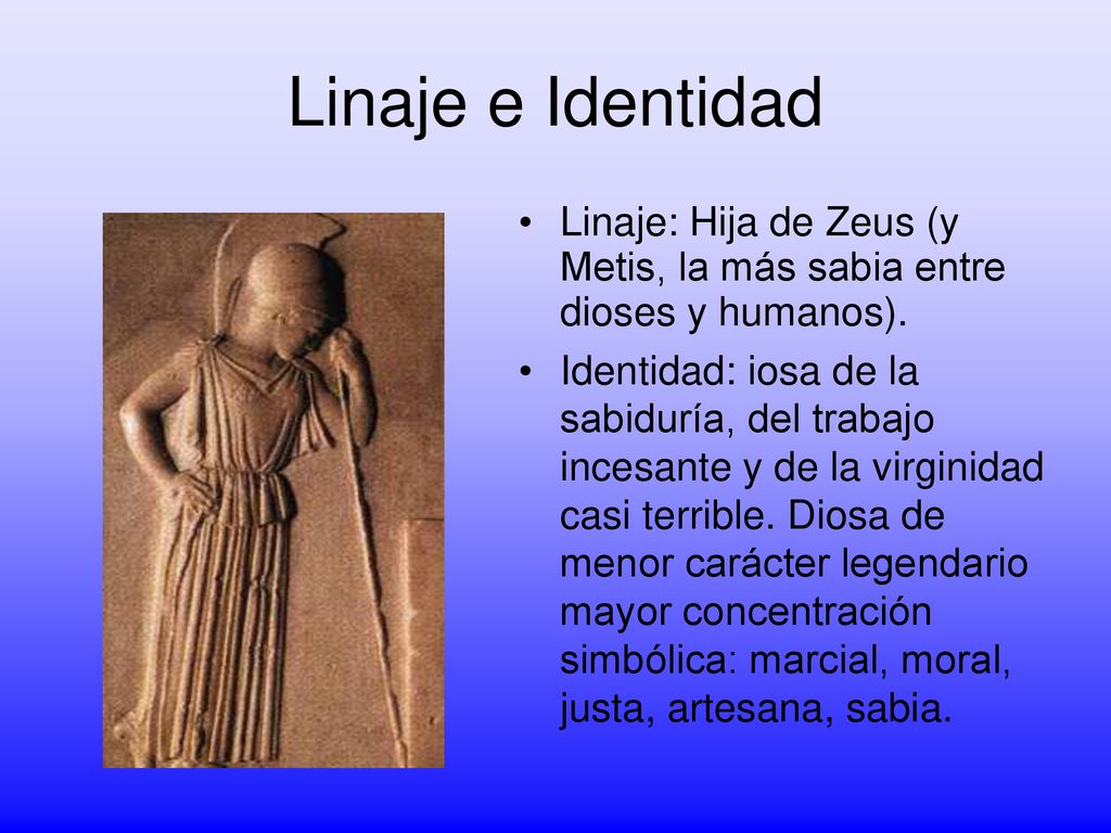 Linaje e Identidad Linaje: Hija de Zeus (y Metis, la más sabia entre dioses y humanos).