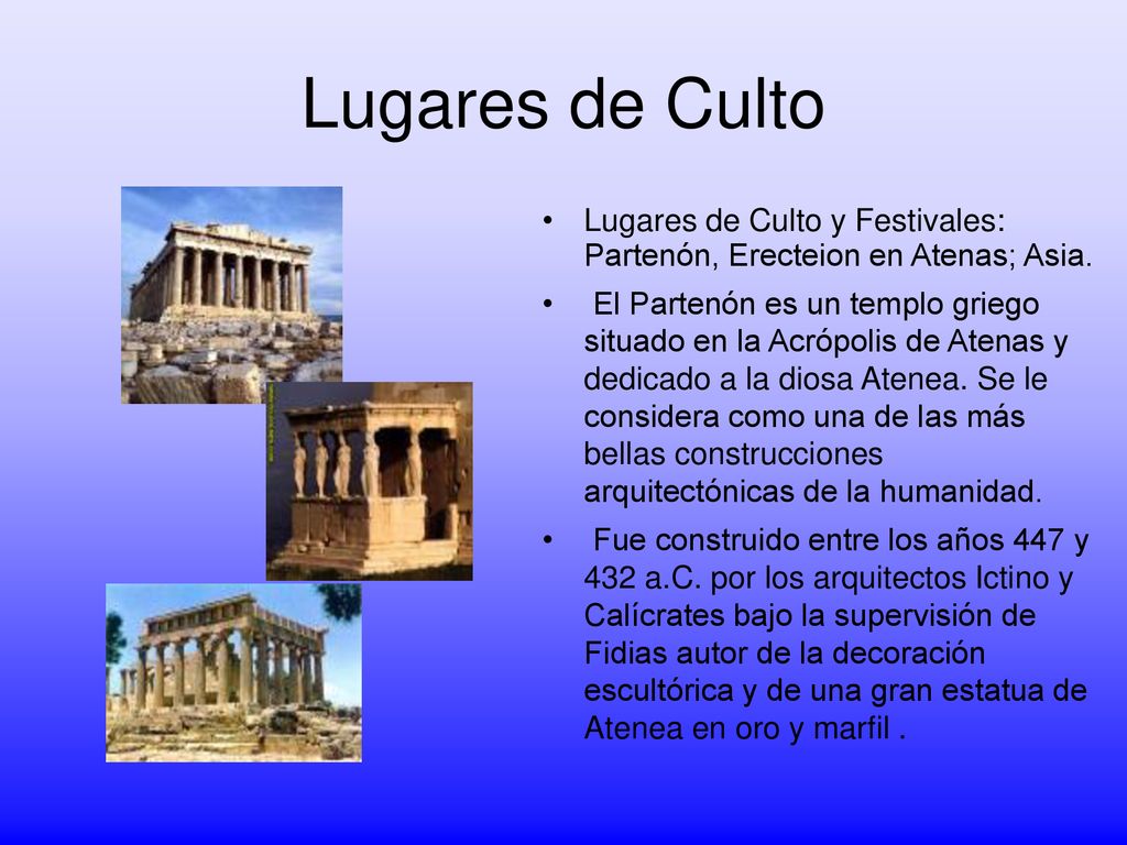 Lugares de Culto Lugares de Culto y Festivales: Partenón, Erecteion en Atenas; Asia.