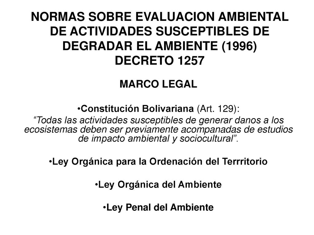 NORMAS SOBRE EVALUACION AMBIENTAL DE ACTIVIDADES SUSCEPTIBLES DE DEGRADAR EL AMBIENTE (1996) DECRETO 1257