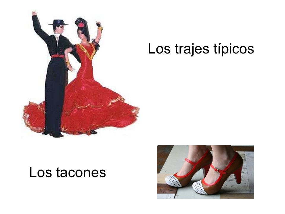 Los trajes típicos Los tacones