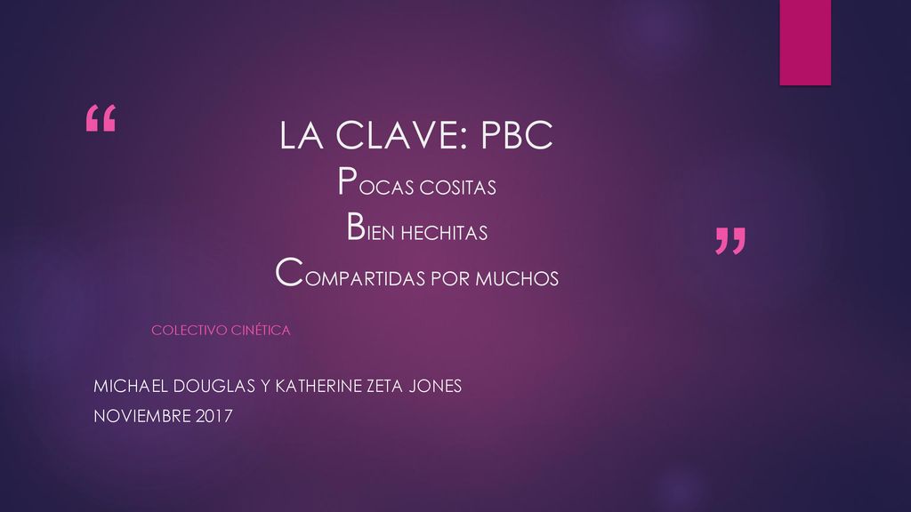 LA CLAVE: PBC POCAS COSITAS BIEN HECHITAS COMPARTIDAS POR MUCHOS