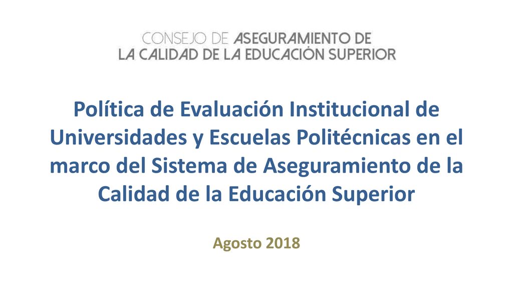 Política de Evaluación Institucional de Universidades y Escuelas Politécnicas en el marco del Sistema de Aseguramiento de la Calidad de la Educación Superior