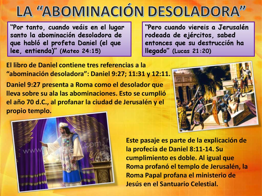 Por tanto, cuando veáis en el lugar santo la abominación desoladora de que habló el profeta Daniel (el que lee, entienda) (Mateo 24:15)