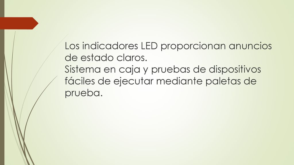 Los indicadores LED proporcionan anuncios de estado claros