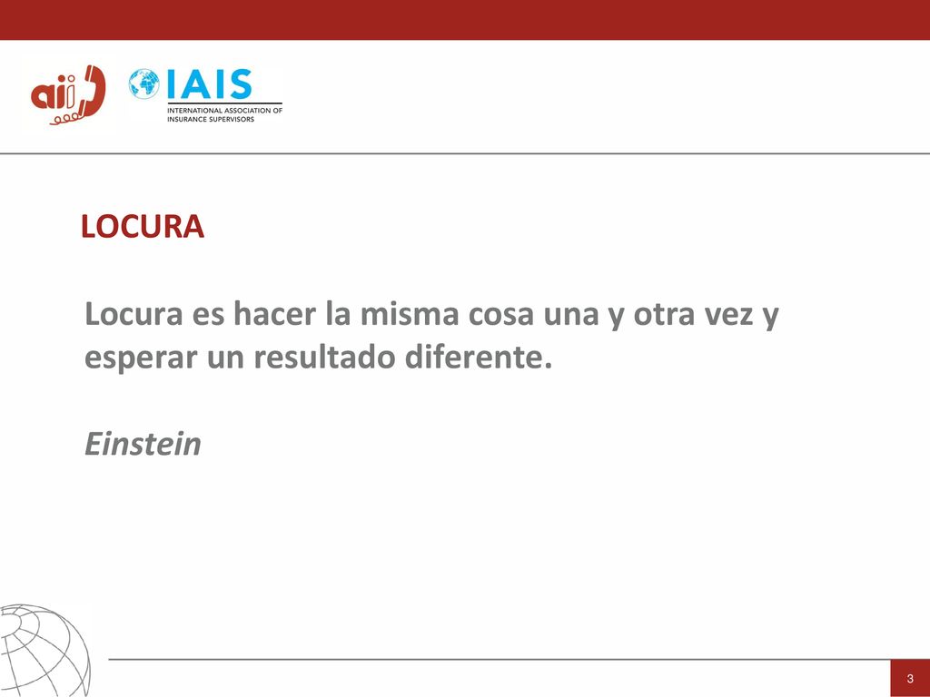 LOCURA Locura es hacer la misma cosa una y otra vez y esperar un resultado diferente. Einstein