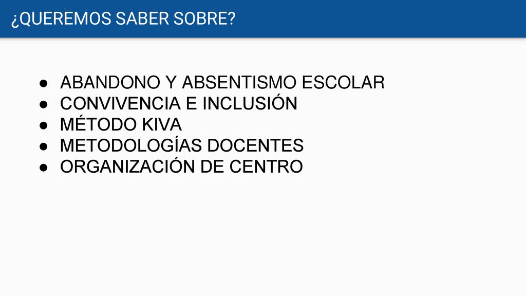 ¿QUEREMOS SABER SOBRE ABANDONO Y ABSENTISMO ESCOLAR. CONVIVENCIA E INCLUSIÓN. MÉTODO KIVA. METODOLOGÍAS DOCENTES.