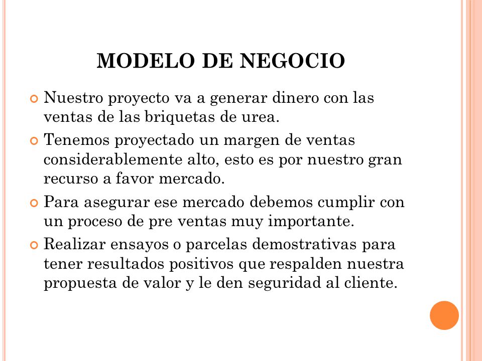 MODELO DE NEGOCIO Nuestro proyecto va a generar dinero con las ventas de las briquetas de urea.