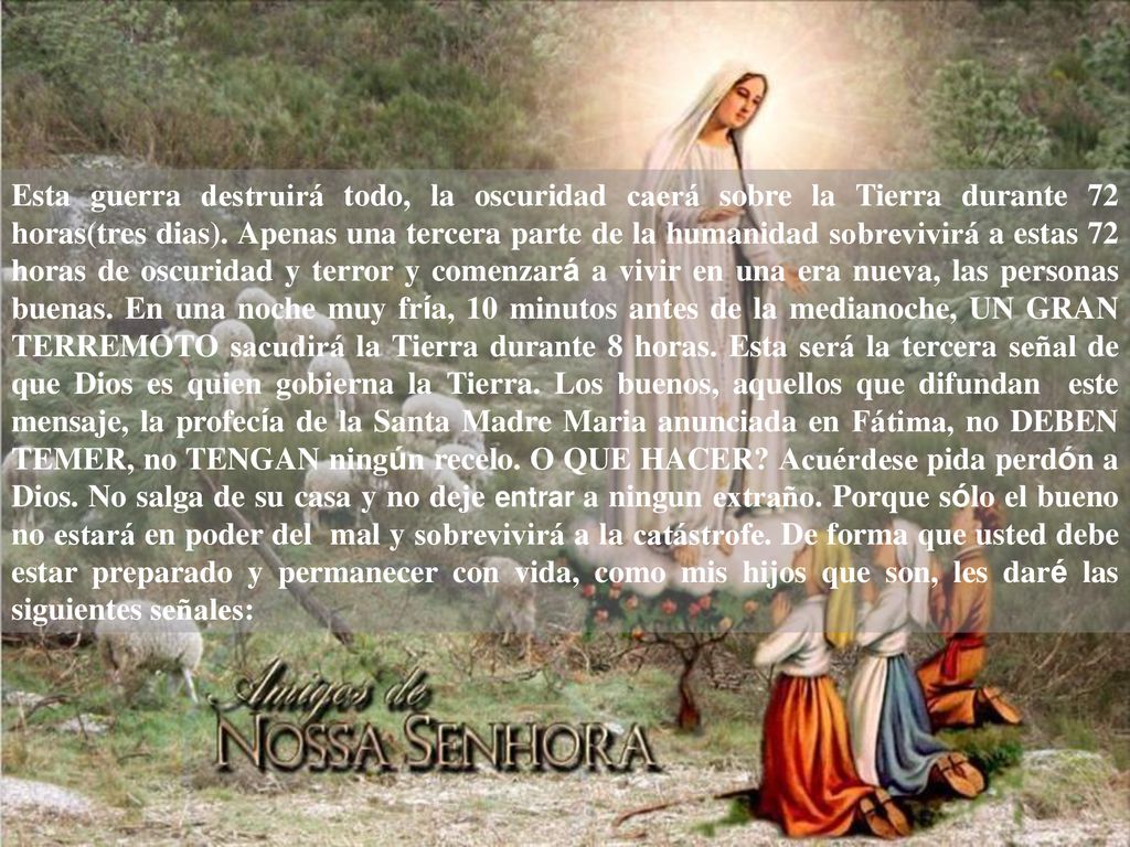Esta guerra destruirá todo, la oscuridad caerá sobre la Tierra durante 72 horas(tres dias).