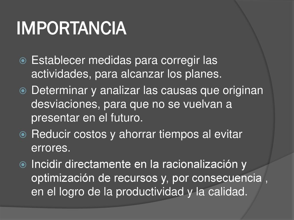 IMPORTANCIA Establecer medidas para corregir las actividades, para alcanzar los planes.