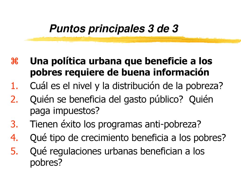 Puntos principales 3 de 3 Una política urbana que beneficie a los pobres requiere de buena información.