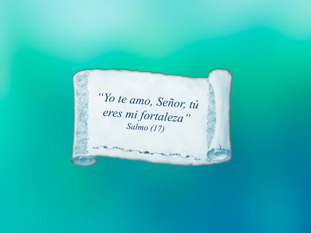 Yo te amo, Señor, tú eres mi fortaleza
