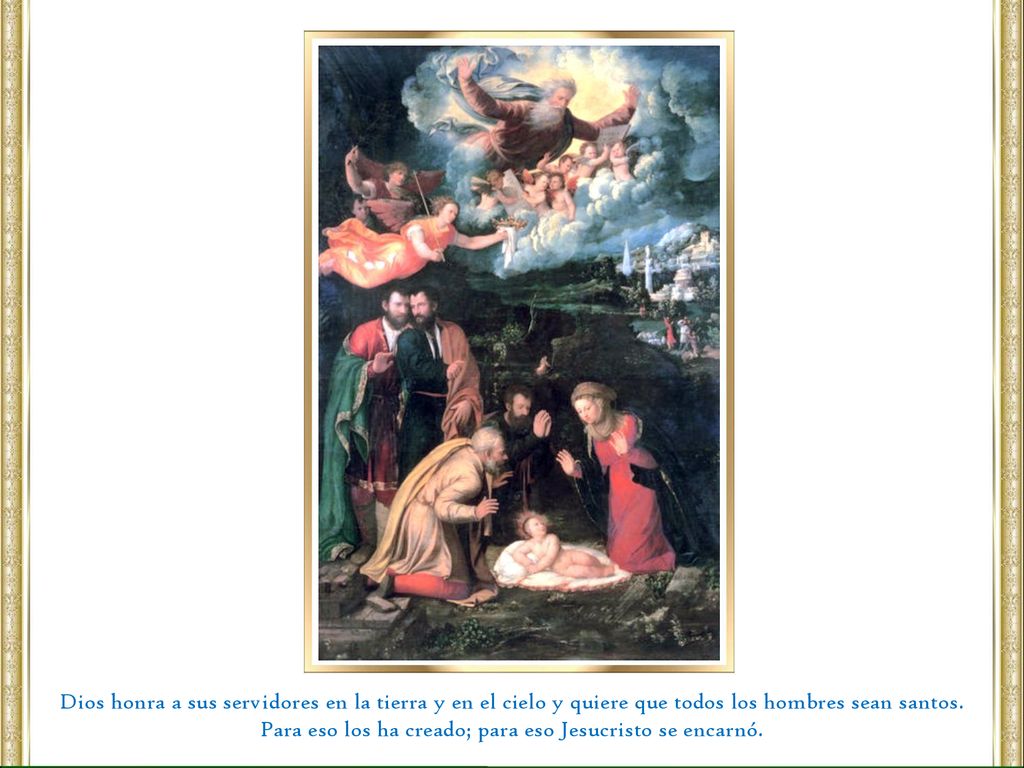 Para eso los ha creado; para eso Jesucristo se encarnó.