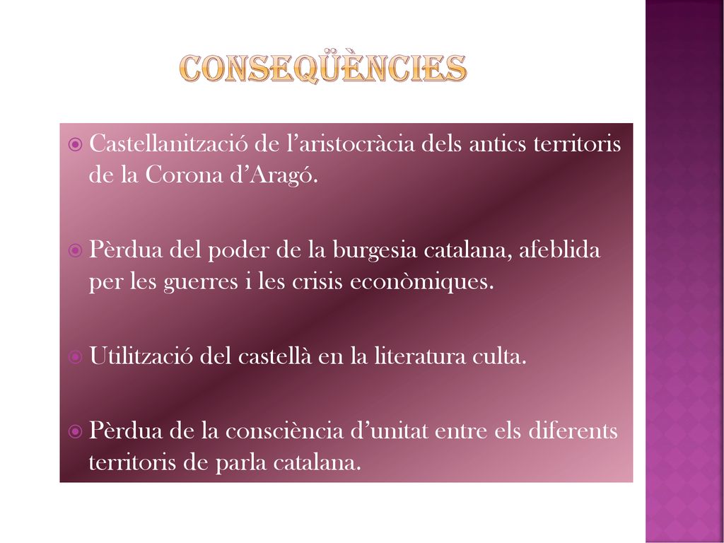 CONSEQÜÈNCIES Castellanització de l’aristocràcia dels antics territoris de la Corona d’Aragó.