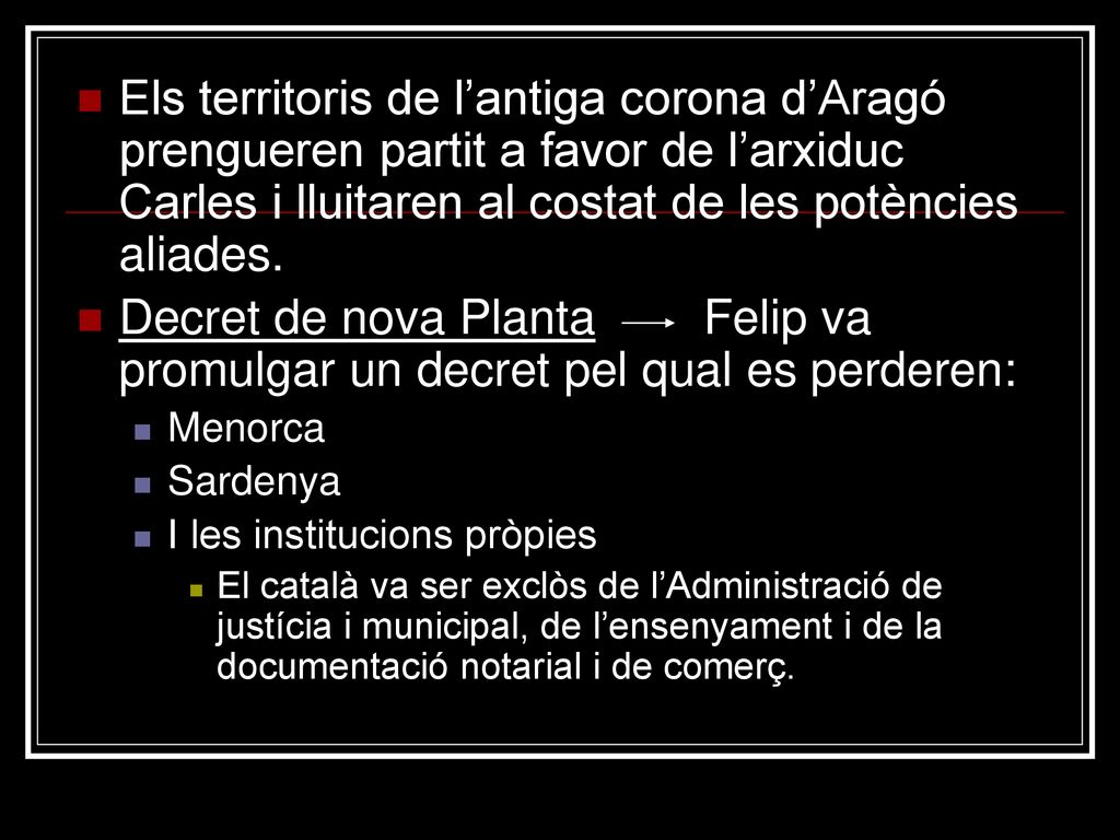 Els territoris de l’antiga corona d’Aragó prengueren partit a favor de l’arxiduc Carles i lluitaren al costat de les potències aliades.