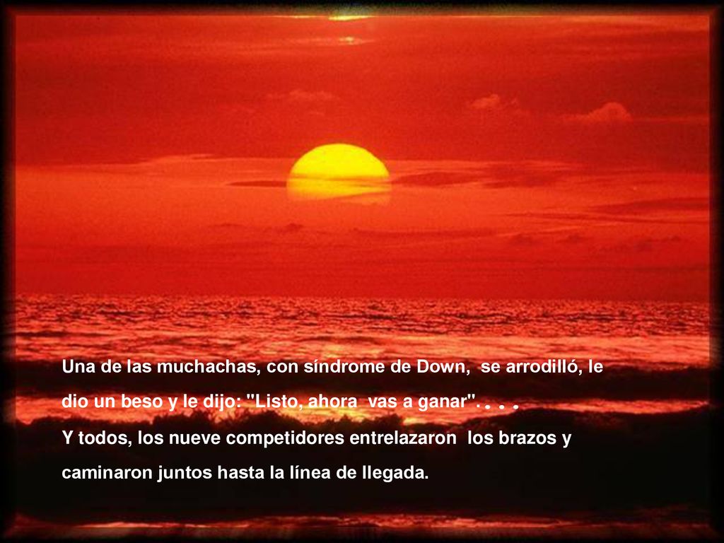 Una de las muchachas, con síndrome de Down, se arrodilló, le dio un beso y le dijo: Listo, ahora vas a ganar ....