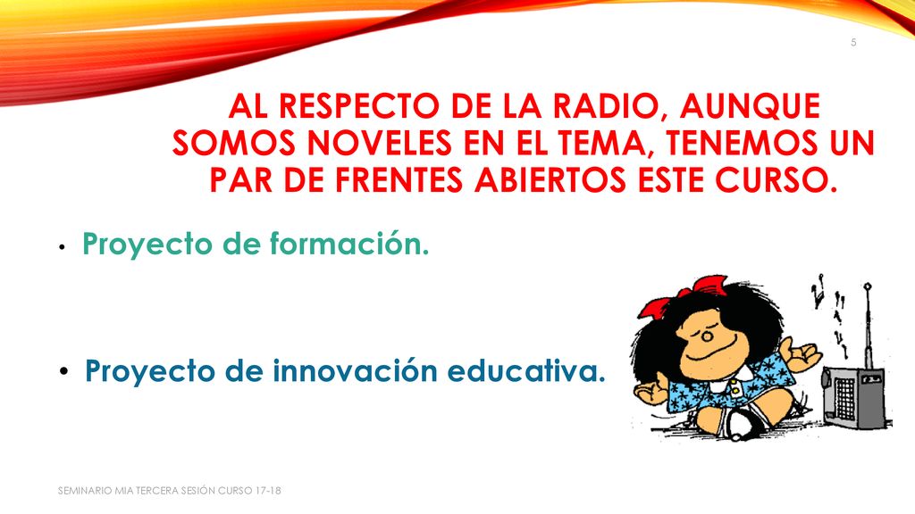 AL RESPECTO DE LA RADIO, aunque somos noveles en el tema, tenemos un par de frentes abiertos este curso.