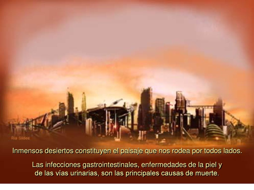 Inmensos desiertos constituyen el paisaje que nos rodea por todos lados.