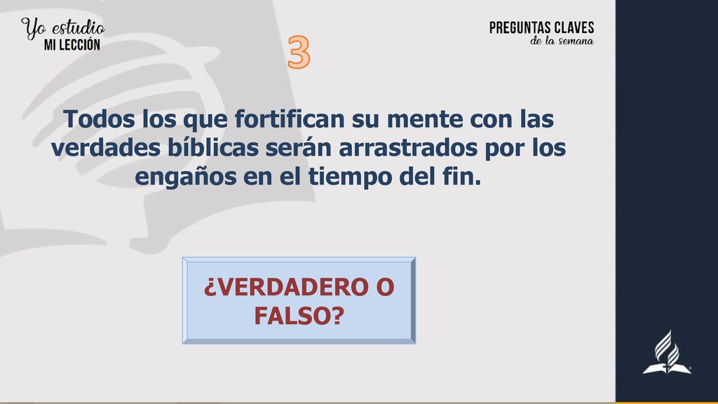 3 Todos los que fortifican su mente con las verdades bíblicas serán arrastrados por los engaños en el tiempo del fin.