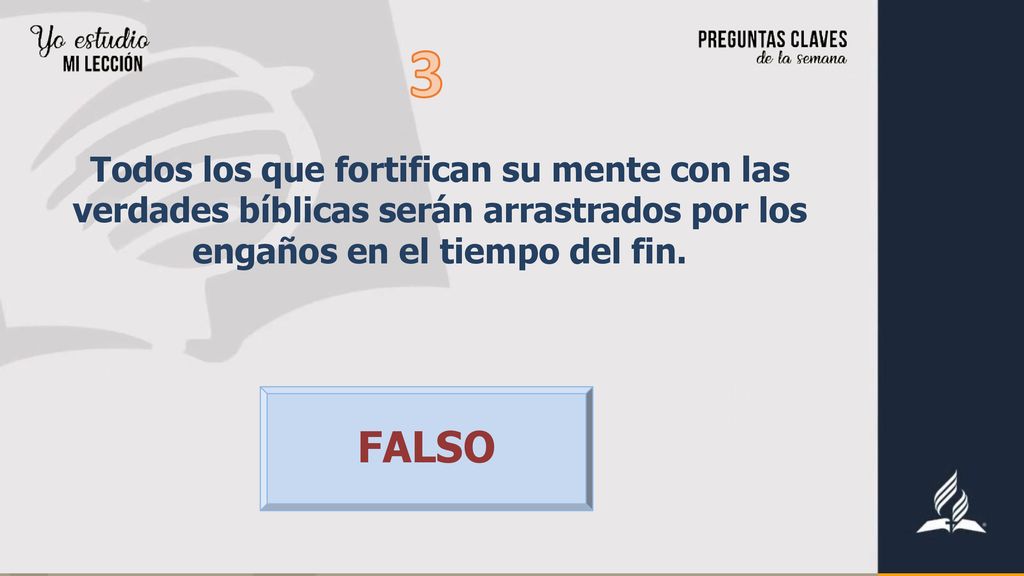 3 Todos los que fortifican su mente con las verdades bíblicas serán arrastrados por los engaños en el tiempo del fin.