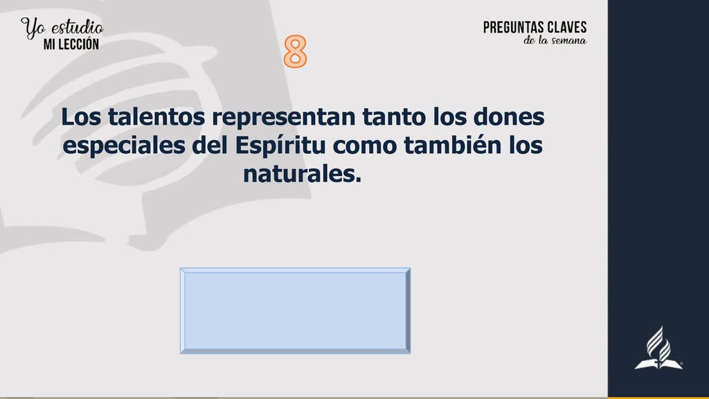 8 Los talentos representan tanto los dones especiales del Espíritu como también los naturales.