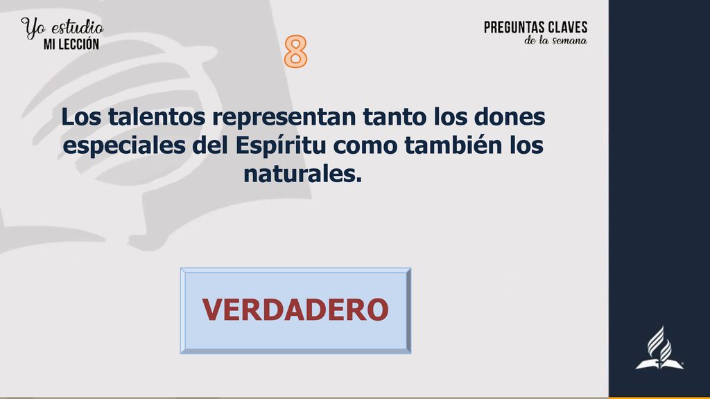 8 Los talentos representan tanto los dones especiales del Espíritu como también los naturales.