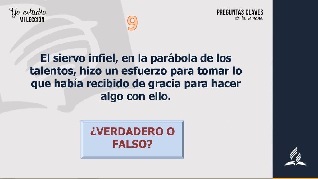 9 El siervo infiel, en la parábola de los talentos, hizo un esfuerzo para tomar lo que había recibido de gracia para hacer algo con ello.