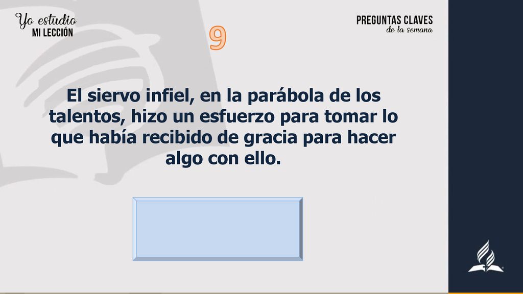 9 El siervo infiel, en la parábola de los talentos, hizo un esfuerzo para tomar lo que había recibido de gracia para hacer algo con ello.