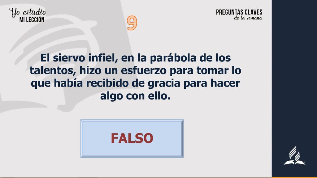 9 El siervo infiel, en la parábola de los talentos, hizo un esfuerzo para tomar lo que había recibido de gracia para hacer algo con ello.