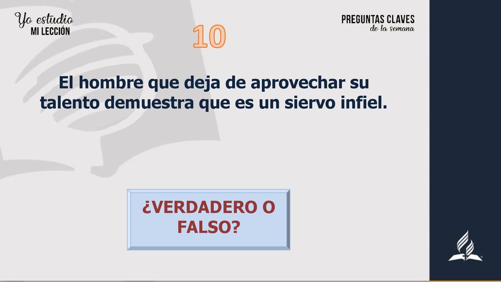 10 El hombre que deja de aprovechar su talento demuestra que es un siervo infiel.
