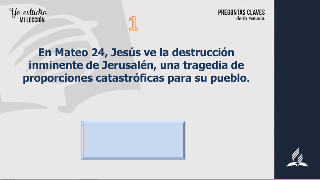 1 En Mateo 24, Jesús ve la destrucción inminente de Jerusalén, una tragedia de proporciones catastróficas para su pueblo.