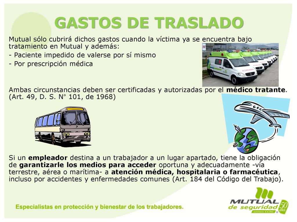 GASTOS DE TRASLADO Mutual sólo cubrirá dichos gastos cuando la víctima ya se encuentra bajo tratamiento en Mutual y además: