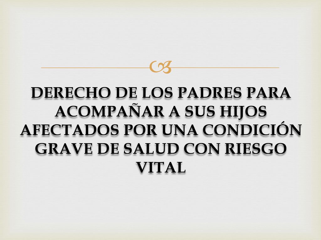 DERECHO DE LOS PADRES PARA ACOMPAÑAR A SUS HIJOS AFECTADOS POR UNA CONDICIÓN GRAVE DE SALUD CON RIESGO VITAL