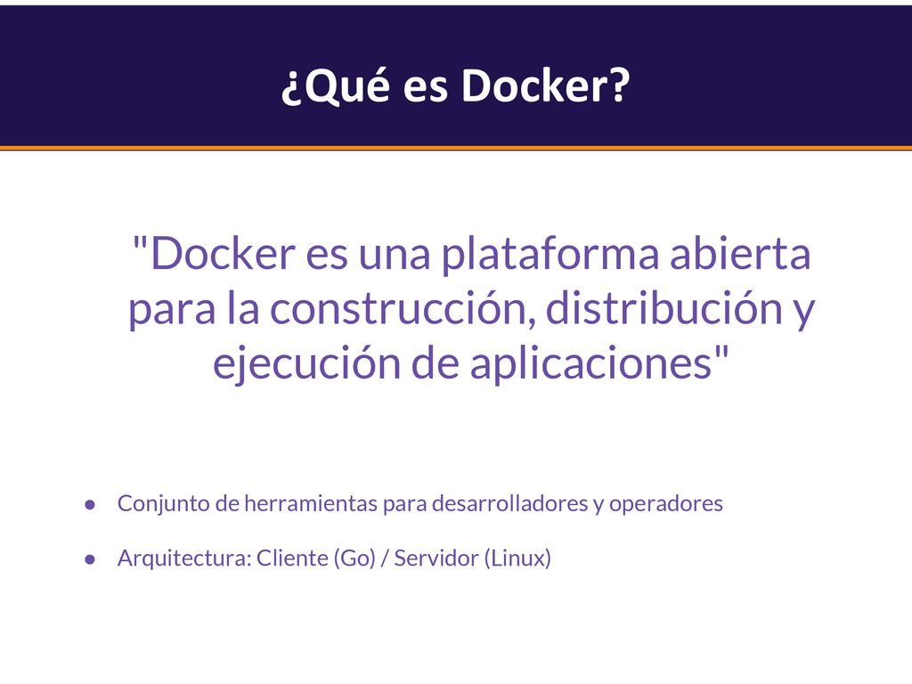 ¿Qué es Docker Docker es una plataforma abierta para la construcción, distribución y ejecución de aplicaciones
