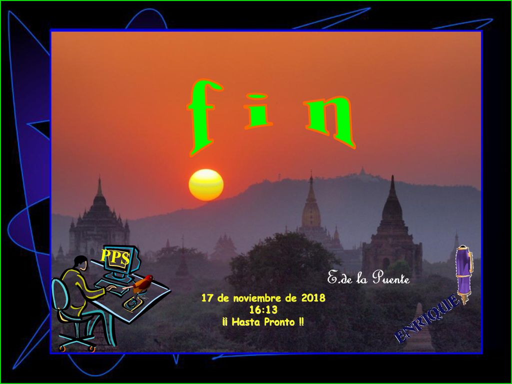 f i n PPS 17 de noviembre de :13 ¡¡ Hasta Pronto !!
