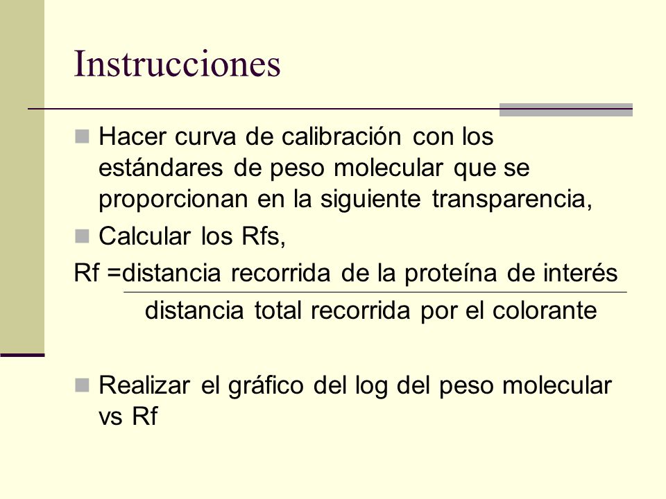Instrucciones Hacer curva de calibración con los estándares de peso molecular que se proporcionan en la siguiente transparencia,