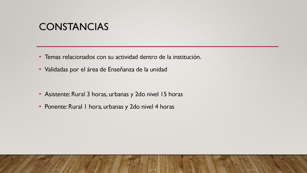 constancias Temas relacionados con su actividad dentro de la institución. Validadas por el área de Enseñanza de la unidad.