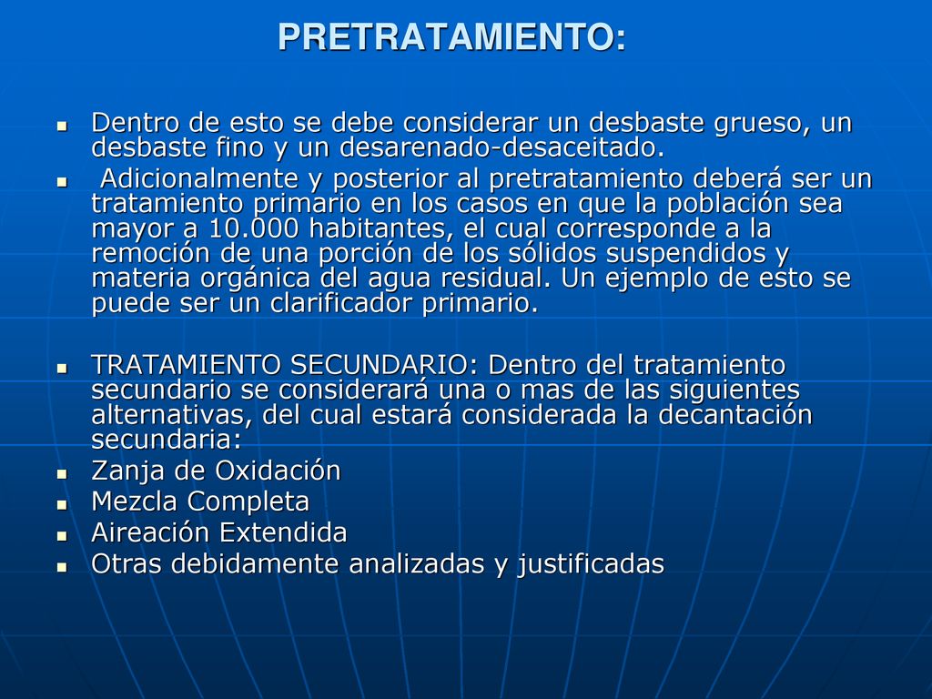 PRETRATAMIENTO: Dentro de esto se debe considerar un desbaste grueso, un desbaste fino y un desarenado-desaceitado.