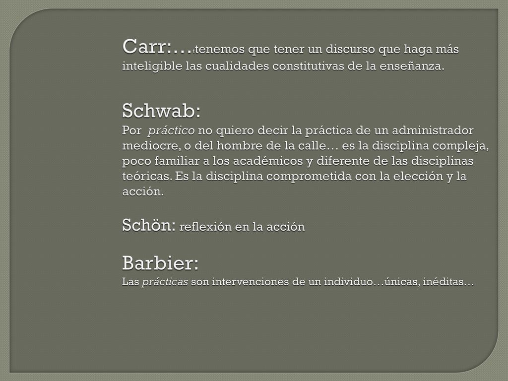 Carr:…ttenemos que tener un discurso que haga más inteligible las cualidades constitutivas de la enseñanza.