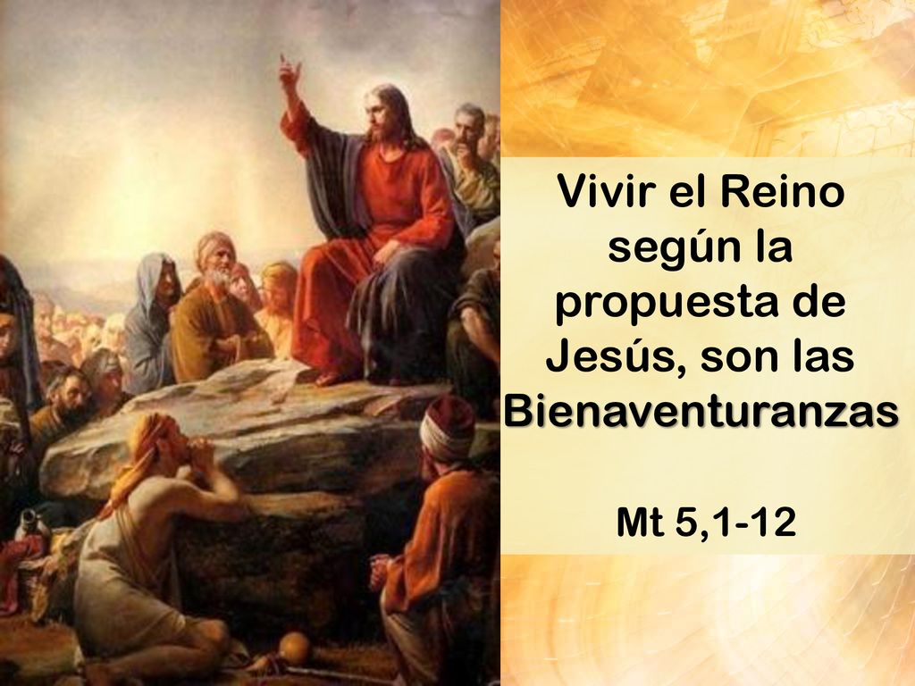 Vivir el Reino según la propuesta de Jesús, son las Bienaventuranzas