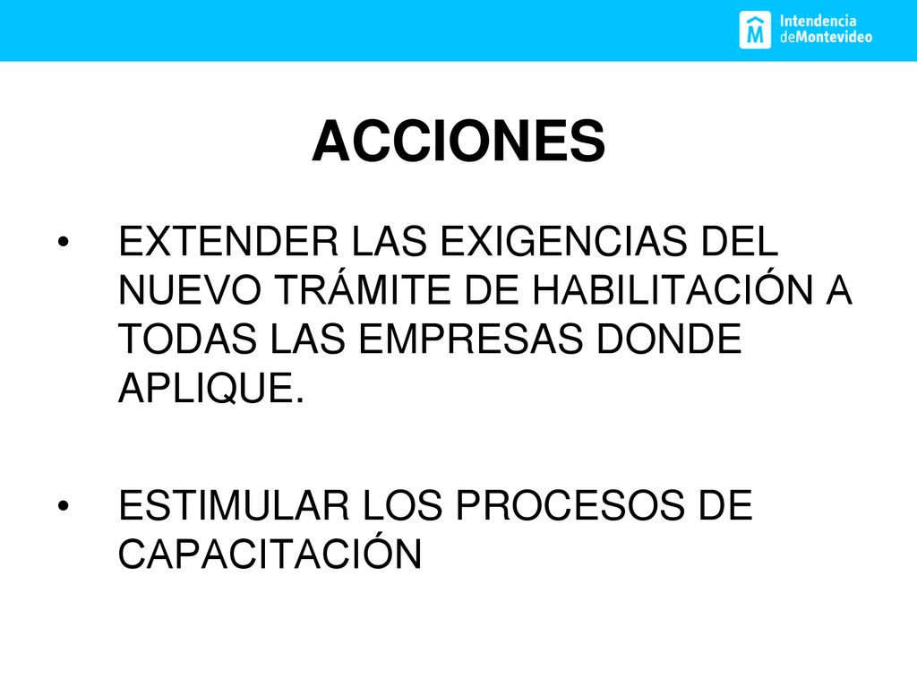 ACCIONES EXTENDER LAS EXIGENCIAS DEL NUEVO TRÁMITE DE HABILITACIÓN A TODAS LAS EMPRESAS DONDE APLIQUE.