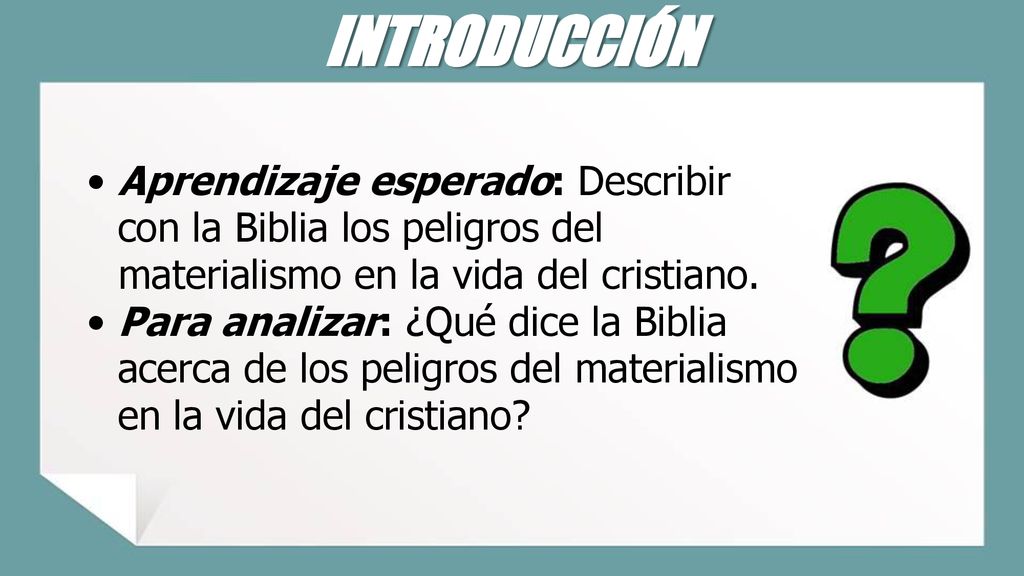 INTRODUCCIÓN Aprendizaje esperado: Describir con la Biblia los peligros del materialismo en la vida del cristiano.