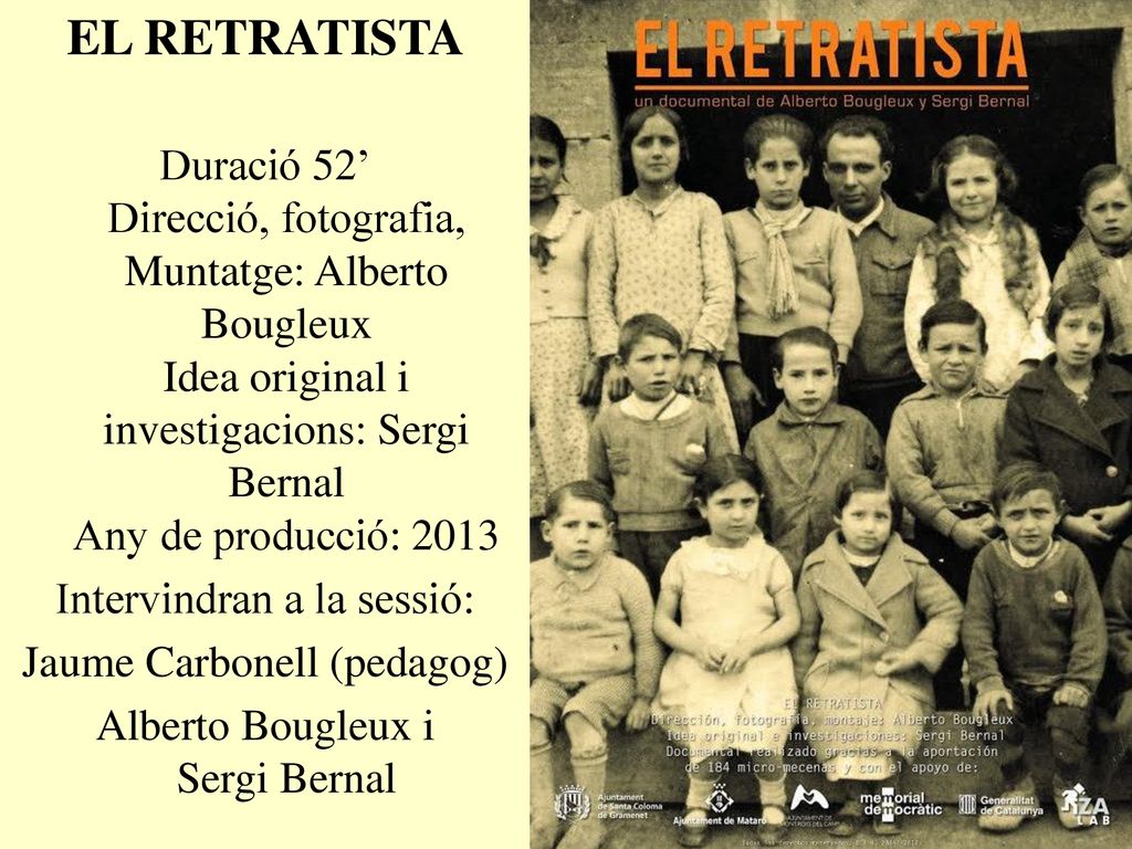 EL RETRATISTA Duració 52’ Direcció, fotografia, Muntatge: Alberto Bougleux Idea original i investigacions: Sergi Bernal Any de producció:
