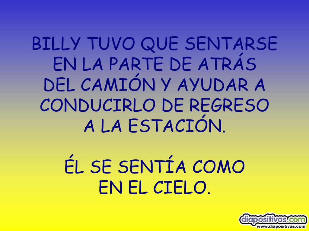 BILLY TUVO QUE SENTARSE EN LA PARTE DE ATRÁS DEL CAMIÓN Y AYUDAR A CONDUCIRLO DE REGRESO A LA ESTACIÓN.