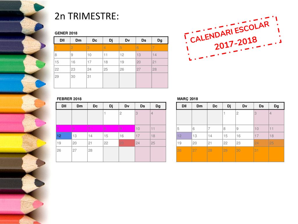 2n TRIMESTRE: CALENDARI ESCOLAR GENER 2018 Dll Dm Dc Dj Dv