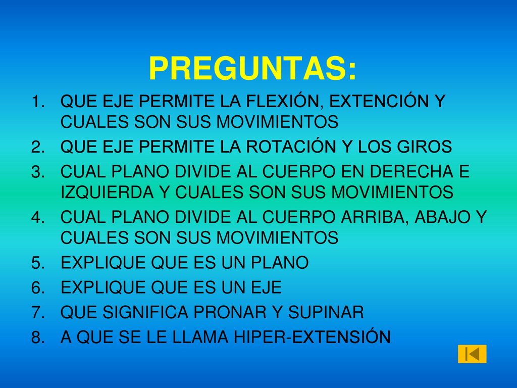 PREGUNTAS: QUE EJE PERMITE LA FLEXIÓN, EXTENCIÓN Y CUALES SON SUS MOVIMIENTOS. QUE EJE PERMITE LA ROTACIÓN Y LOS GIROS.